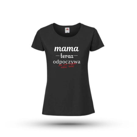 Koszulka Mama Teraz Odpoczywa